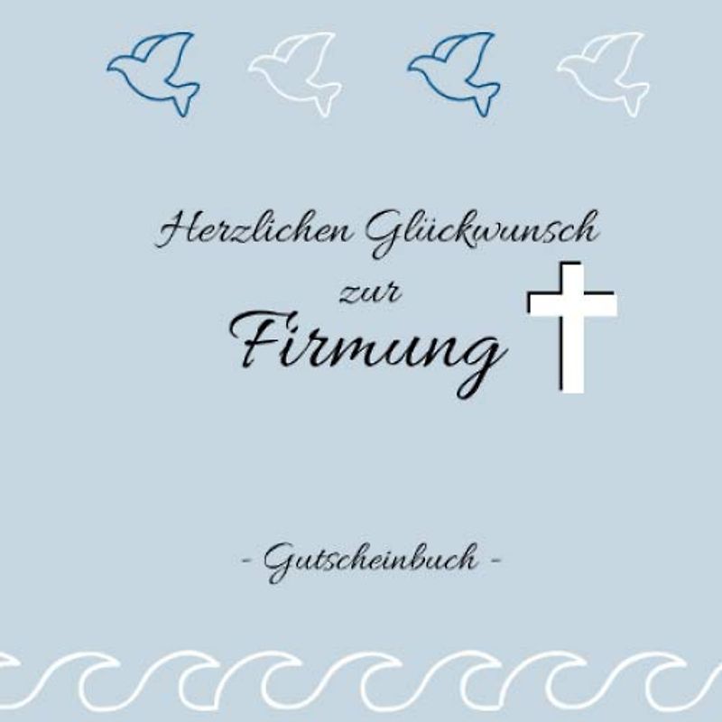 Gutscheinbuch- Herzlichen Glückwunsch zur Firmung: Gutscheinheft zum selbst gestalten | Geschenkidee zur Firmung | christliche Geschenkbücher | Edition blau