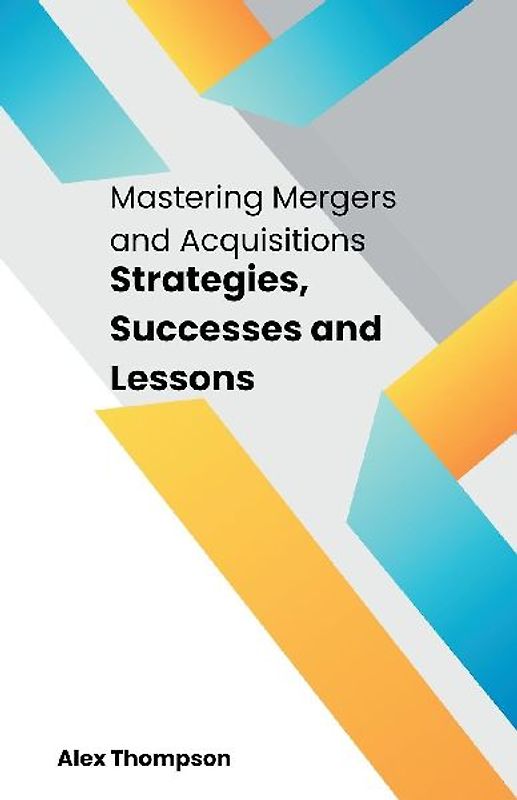 Mastering Mergers and Acquisitions