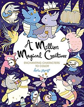 A Million Magical Creatures: Enchanting Characters to Color (Million Creatures to Color)