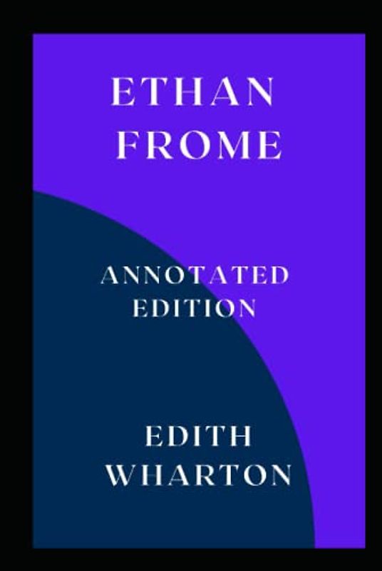 Ethan Frome: Annotated Edition