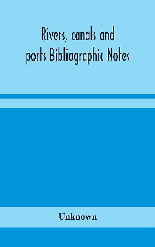 Rivers, canals and ports Bibliographic Notes