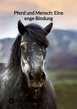 Pferd und Mensch: Eine enge Bindung