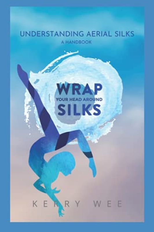 Wrap Your Head Around Silks: Understanding Aerial Silks