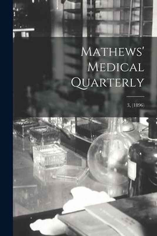 Mathews' Medical Quarterly; 3, (1896)