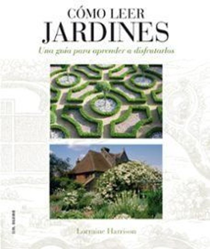 Cómo leer jardines : una guía para entender los jardines