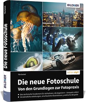 Die neue Fotoschule – Von den Grundlagen zur Fotopraxis