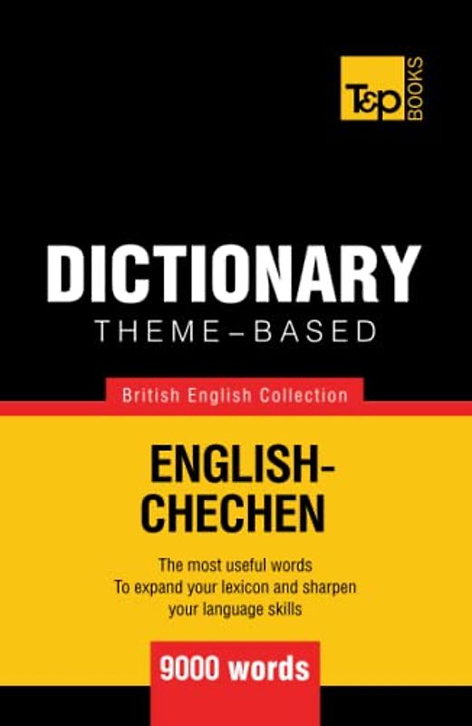 Theme-based dictionary British English-Chechen - 9000 words (British English Collection, Band 35)