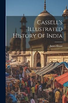 Cassell's Illustrated History Of India