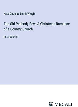 The Old Peabody Pew: A Christmas Romance of a Country Church