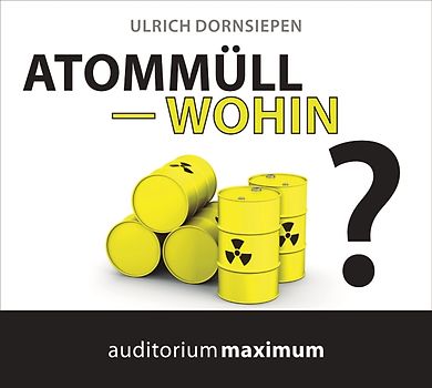 Atommüll - wohin?