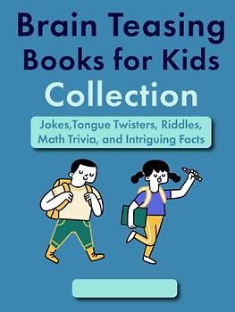 Brain Teasing Book for Kids Collection: Jokes,Tongue Twisters, Riddles, Math Trivia, and Intriguing Facts