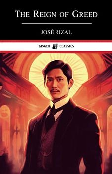 The Reign of Greed: El Filibusterismo, the 1912 English Edition