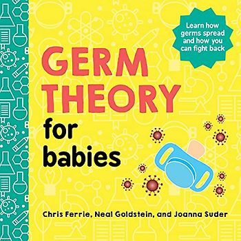 Germ Theory for Babies: 1 (Baby University)