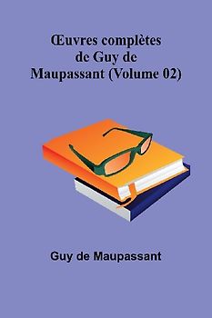 ¿uvres complètes de Guy de Maupassant (Volume 02)