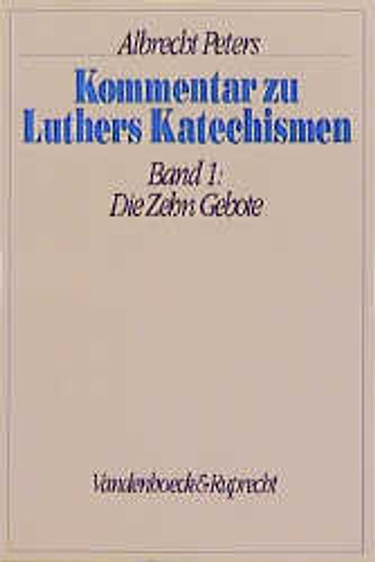 Kommentar zu Luthers Katechismus. Die Zehn Gebote. Luthers Vorreden