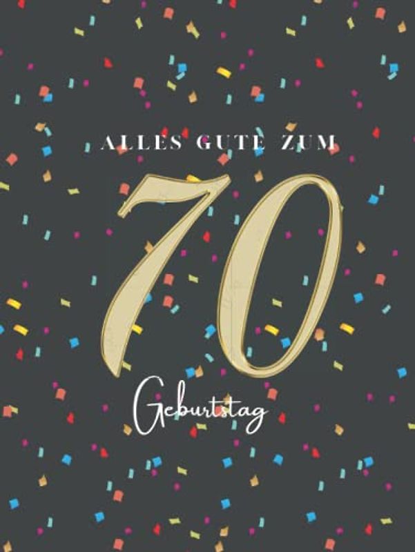 Gästebuch 70 Geburtstag: Buch zum Eintragen für Glückwünsche und die schönsten Fotos der Gäste I Geschenk für Frau oder Mann I Geschenkidee 70. Geburtstag