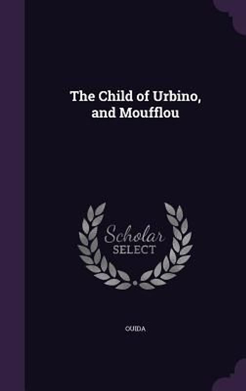The Child of Urbino, and Moufflou