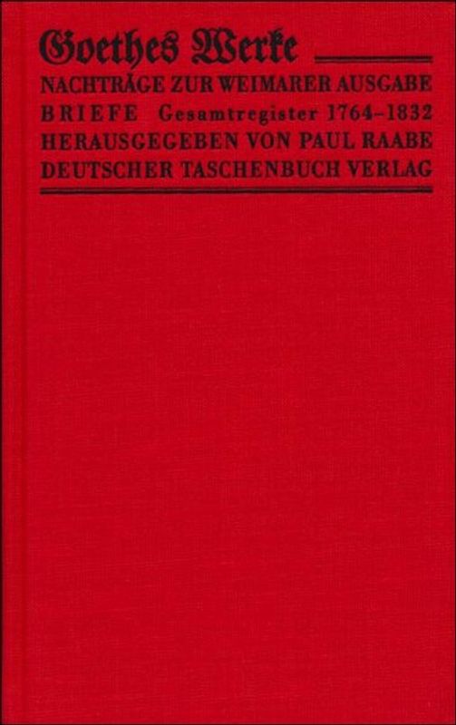 Werke. Herausgegeben im Auftrage der Grossherzogin Sophie von Sachsen / Nachtragsbände zur IV. Abteilung Briefe. Bibliotheksausgabe