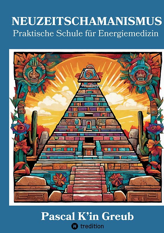 NEUZEITSCHAMANISMUS (Arbeitsbuch mit 77 Übungen und Ritualen, 4 Einweihungszeremonien und unzähligen Maya-Yoga-Techniken; 6 Gratis-Videos mit QR-Code inbegriffen + 25 Videos separat erhältlich)