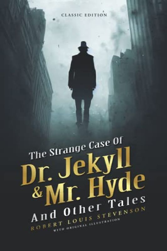 The Strange Case of Dr Jekyll and Mr Hyde and Other Tales: by Robert Louis Stevenson with Original Illustrations