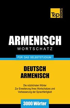 Armenischer Wortschatz für das Selbststudium - 3000 Wörter (German Collection, Band 32)
