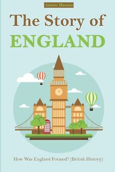 The Story of England: How Was England Formed (British History)