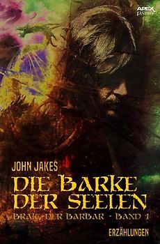 DIE BARKE DER SEELEN – Brak, der Barbar: Band 1