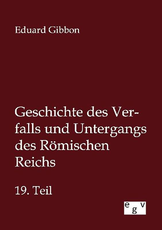 Geschichte des Verfalls und Untergangs des Römischen Reichs