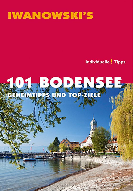 101 Bodensee - Reiseführer von Iwanowski