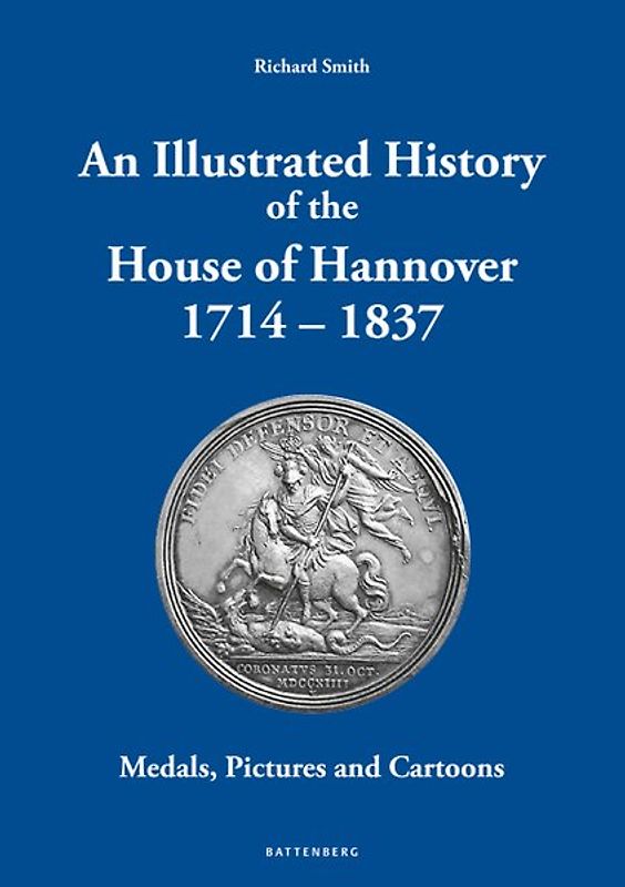 An Illustrated History of the House of Hannover 1714 – 1837