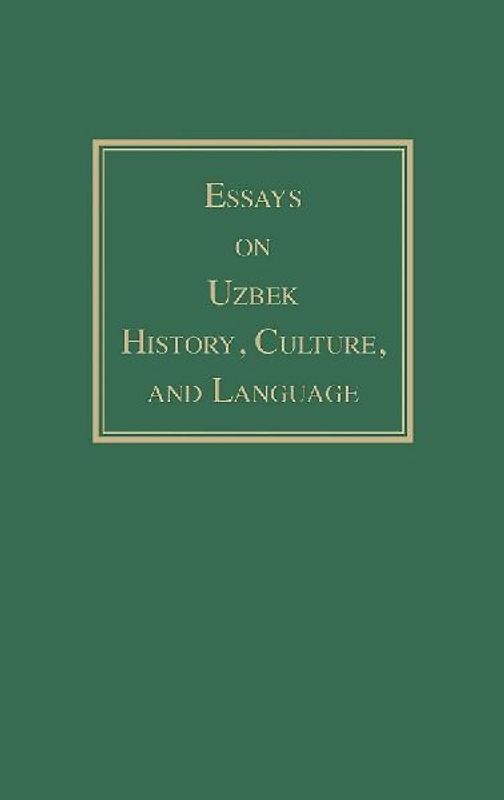 Essays on Uzbek History, Culture, and Language