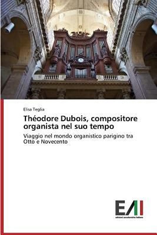 Théodore Dubois, compositore organista nel suo tempo