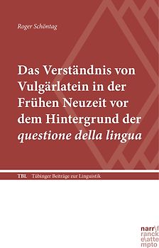 Das Verständnis von Vulgärlatein in der Frühen Neuzeit vor dem Hintergrund der questione della lingua