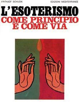 L' esoterismo come principio e come via