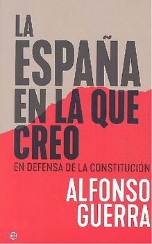 La España en la que creo : en defensa de la Constitución