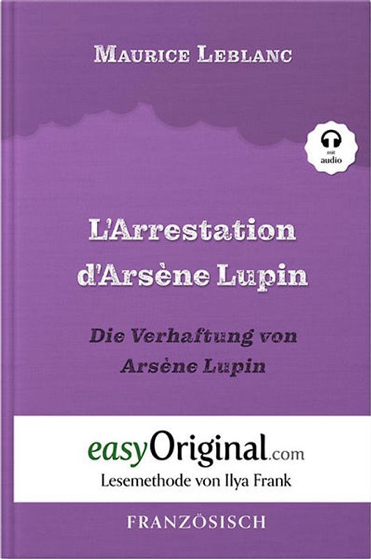 Arsène Lupin - 1 / L’Arrestation d’Arsène Lupin / Die Verhaftung von d’Arsène Lupin (Buch + Audio-Online) - Lesemethode von Ilya Frank - Zweisprachige Ausgabe Französisch-Deutsch