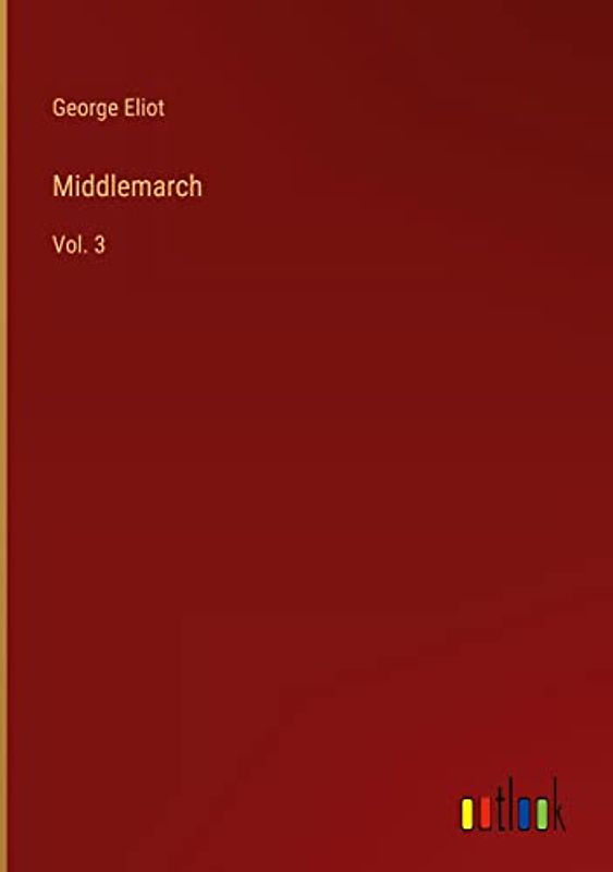 Middlemarch: Vol. 3