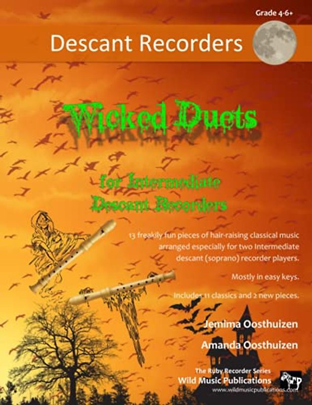Wicked Duets for Intermediate Descant Recorders: 13 freakily fun duets arranged especially for two intermediate descant (soprano) recorders
