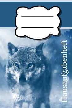 Hausaufgabenheft: Hausaufgabenheft Wolf Edition. Wunderschönes Hausaufgabenheft für Mädchen und Jungen mit Wolfmotiv, DIN A5 Format, Schülerplaner