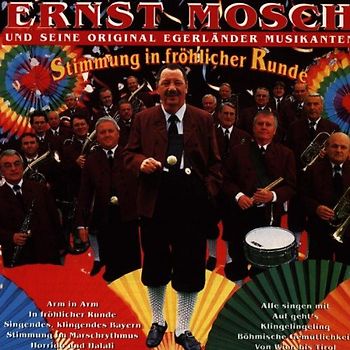 Ernst & Seine Original Egerländer Musikanten Mosch - Stimmung in Fröhlicher Runde