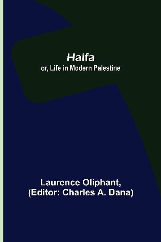 Haifa; or, Life in modern Palestine