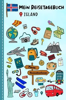 Reisetagebuch für Kinder Island: Island Urlaubstagebuch zum Ausfüllen,Eintragen,Malen,Einkleben für Ferien & Urlaub A5, Aktivitätsbuch & Tagebuch ... Kinder Buch für Reise & unterwegs