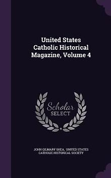 United States Catholic Historical Magazine, Volume 4