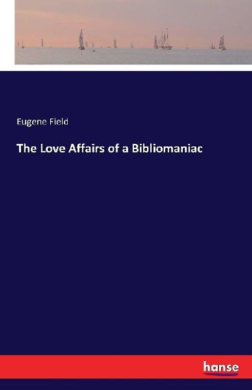 The Love Affairs of a Bibliomaniac