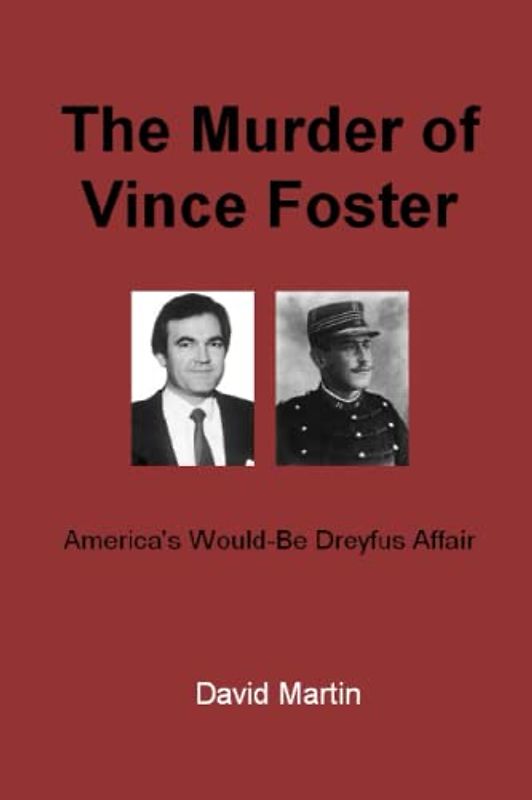 The Murder of Vince Foster: America's Would-Be Dreyfus Affair