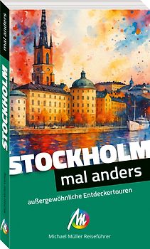 Stockholm - mal anders MICHAEL MÜLLER REISEFÜHRER