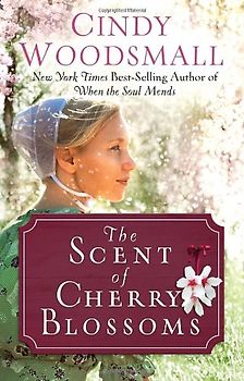 The Scent of Cherry Blossoms: A Romance from the Heart of Amish Country