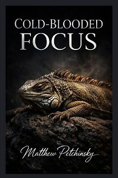 Cold-Blooded Focus