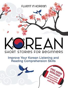 Korean Short Stories for Beginners: Improve Your Korean Listening and Reading Comprehension Skills