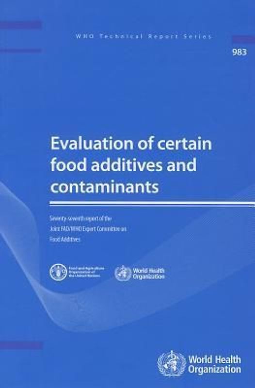 Evaluation of Certain Food Additives and Contaminants